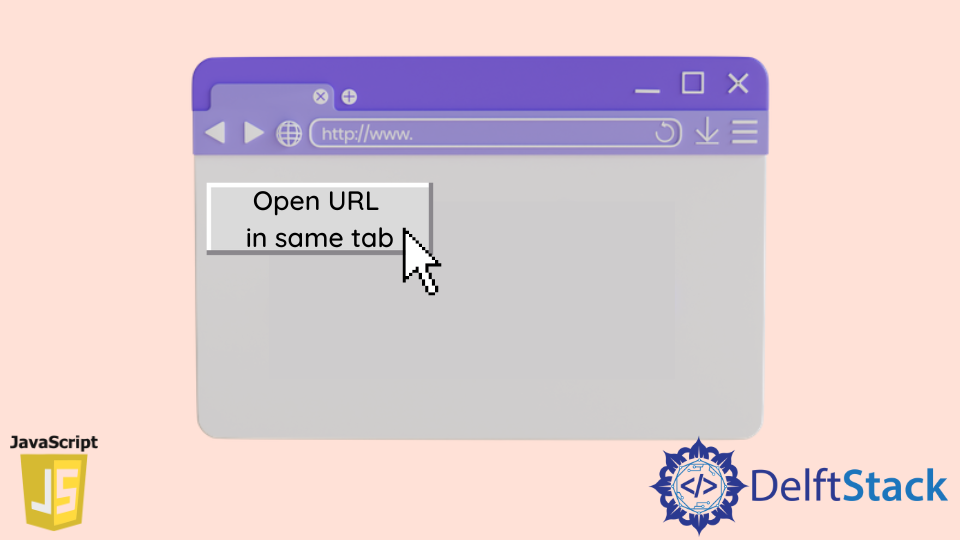 open-url-in-the-same-window-or-tab-in-javascript-delft-stack